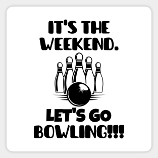 It's the weekend. Let's go bowling! Magnet